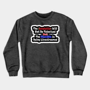 The Revolution Will Not Be Televised but The Genocide Is Being Livestreamed - Watermelon - Sticker - Fronter Crewneck Sweatshirt